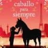 UN CABALLO PARA SIEMPRE [RUSTICA]