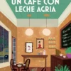 UN CAFE CON LECHE AGRIA (SERIE COFFEE LOVERS 4) (COZY MYSTERY) [RUSTICA]