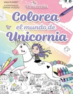 UNICORNIA: COLOREA EL MUNDO DE UNICORNIA [RUSTICA]