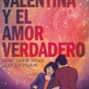 VALENTINA Y EL AMOR VERDADERO [RUSTICA]