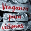 VENGANZA PARA VICTIMAS [RUSTICA]