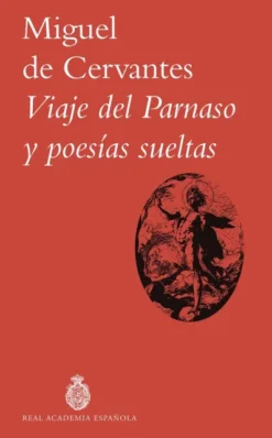 VIAJE DEL PARNASO Y POESIAS SUELTAS [RUSTICA]