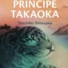 VIAJE DEL PRINCIPE TAKAOKA, EL [RUSTICA]