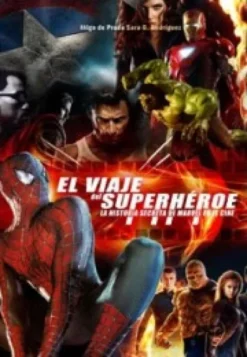 VIAJE DEL SUPERHEROE: HISTORIA SECRETA DE MARVEL EN EL CINE [CARTONE]