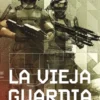 VIEJA GUARDIA, LA (LA VIEJA GUARDIA 1) (NUEVA EDICION) [RUSTICA]