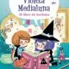 VIOLETA MEDIALUNA Nº01: EL LIBRO DE HECHIZOS [CARTONE]