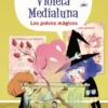 VIOLETA MEDIALUNA Nº05. LOS POLVOS MAGICOS [CARTONE]