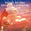 VOCES DE UNA ESTRELLA DISTANTE (NOVELA) [RUSTICA]