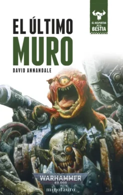 WARHAMMER 40.000: EL ULTIMO MURO (EL DESPERTAR DE LA BESTIA Nº04) [RUSTICA]