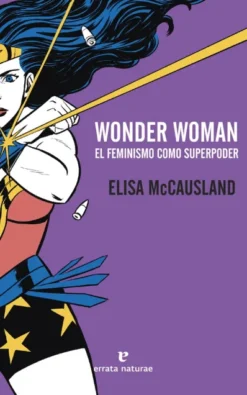 WONDER WOMAN: EL FEMINISMO COMO SUPERPODER [RUSTICA]