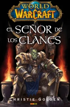 WORLD OF WARCRAFT: EL SEÑOR DE LOS CLANES [RUSTICA]